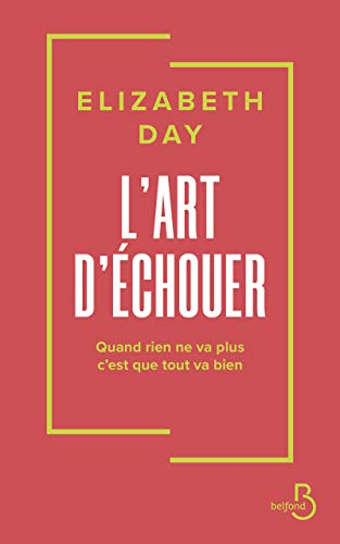 L'art d'échouer : quand rien ne va plus c'est que tout va bien