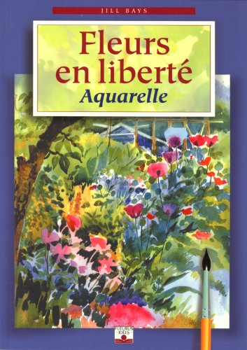 Fleurs en liberté : aquarelle