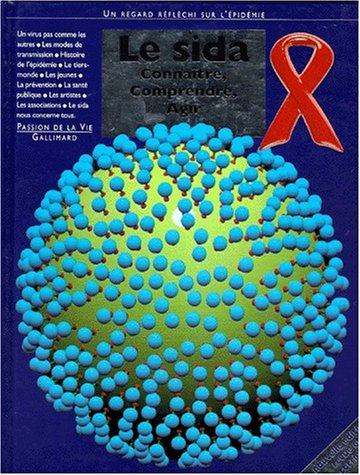 Le sida : connaître, comprendre, agir