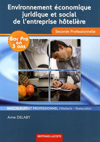 Environnement économique, juridique et social de l'entreprise hôtelière : seconde professionnelle, b