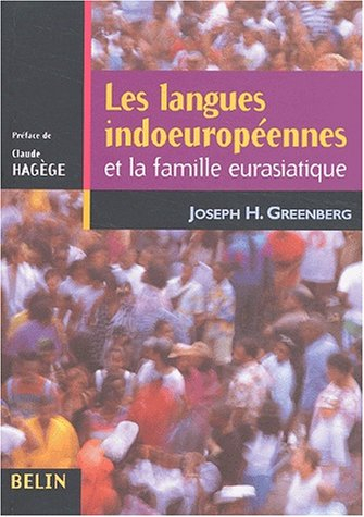 Les langues indo-européennes et la famille eurasiatique. Vol. 1. Grammaire