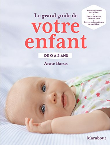 Le grand guide de votre enfant de 0 à 3 ans
