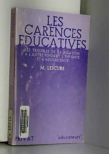 Les Carences éducatives : les troubles de la relation à l'autre pendant l'enfance et l'adolescence