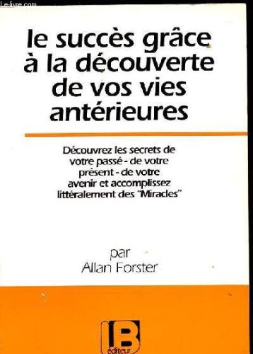 Le succes grace a la decouverte de vos vies anterieures
