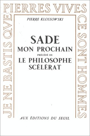 Sade mon prochain. Le philosophe scélerat