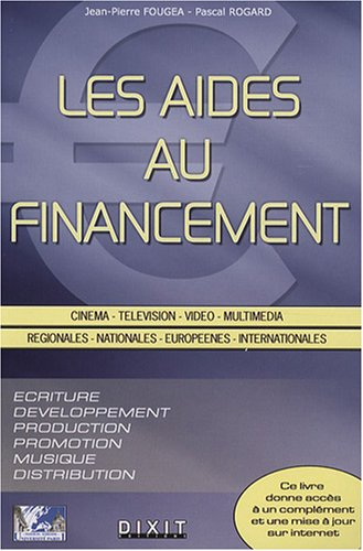 Les aides au financement : cinéma, télévision, vidéo, multimédia : régionales, nationales, européenn