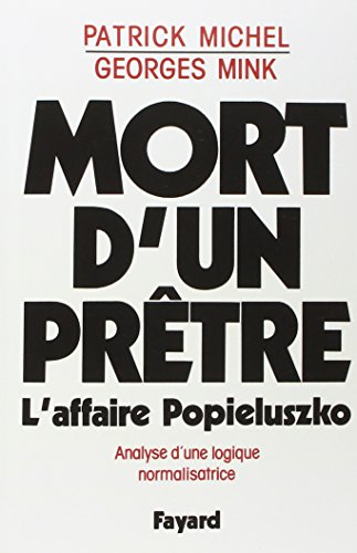 Mort d'un prêtre : l'affaire Popieluszko, analyse d'une logique normalisatrice