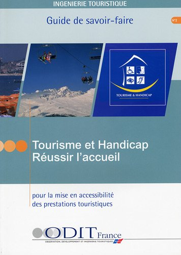 tourisme et handicap. réussir l'accueil pour la mise en accessibilité des prestations touristiques