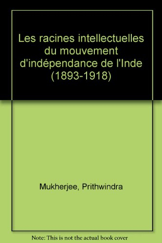 Les racines intellectuelles du mouvement d'indépendance de l'Inde, 1893-1918