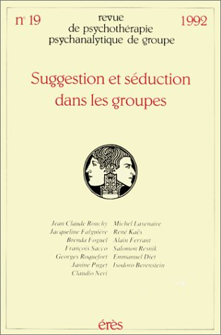 Revue de psychothérapie psychanalytique de groupe, n° 1900. Suggestion et séduction dans les groupes