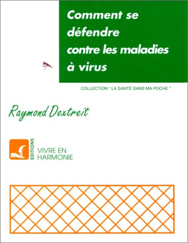 COMMENT SE DEFENDRE CONTRE LES MALADIES A VIRUS