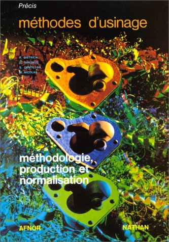 Précis de méthodes d'usinages : méthodologie, production normalisation