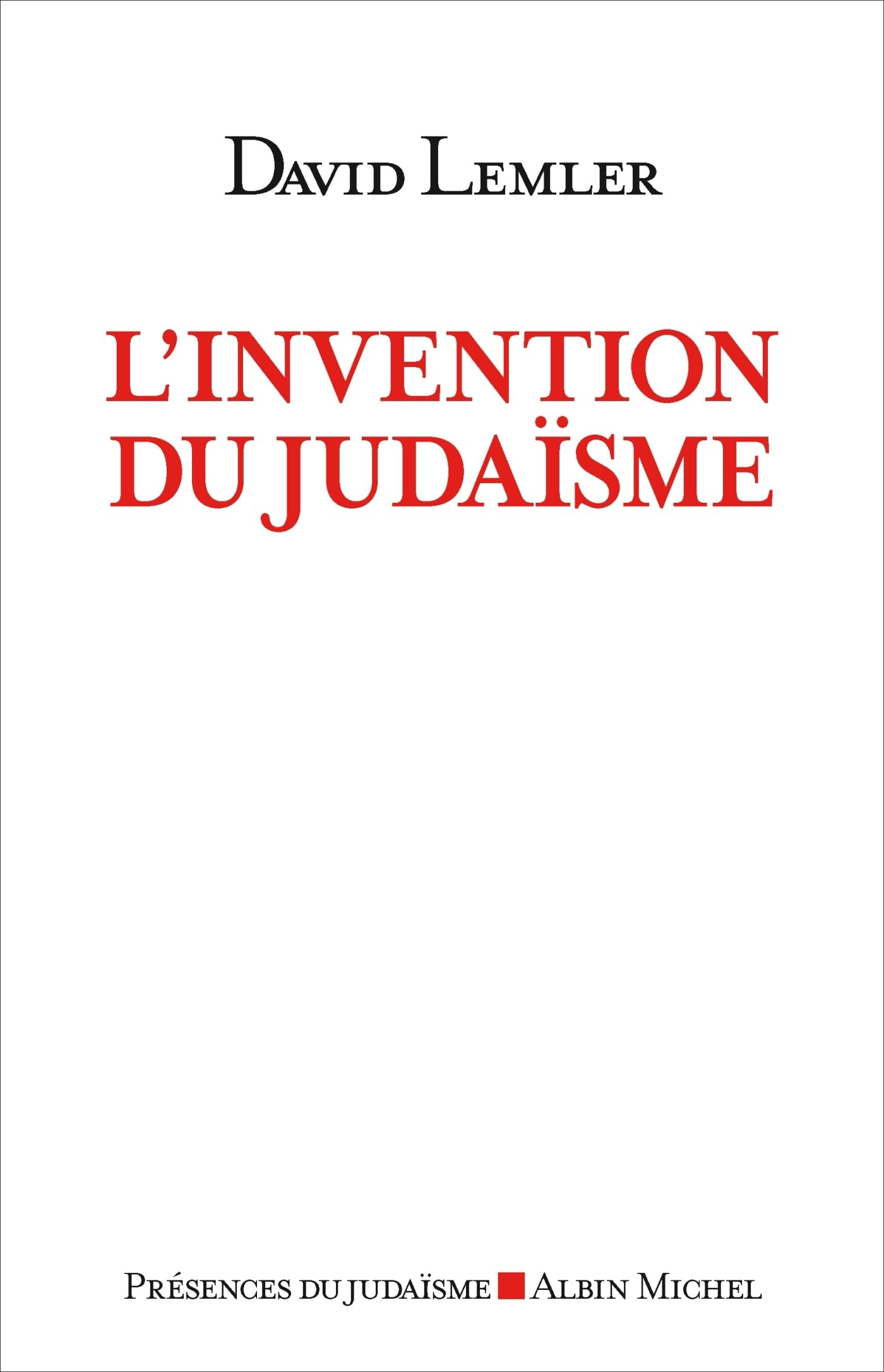 L'Invention du judaïsme: Comment les Juifs se définissent eux-mêmes