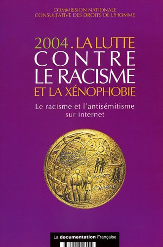 La lutte contre le racisme et la xénophobie : 2004 : le racisme et l'antisémitisme sur Internet : ra
