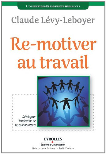 Re-motiver au travail : développer l'implication de ses collaborateurs