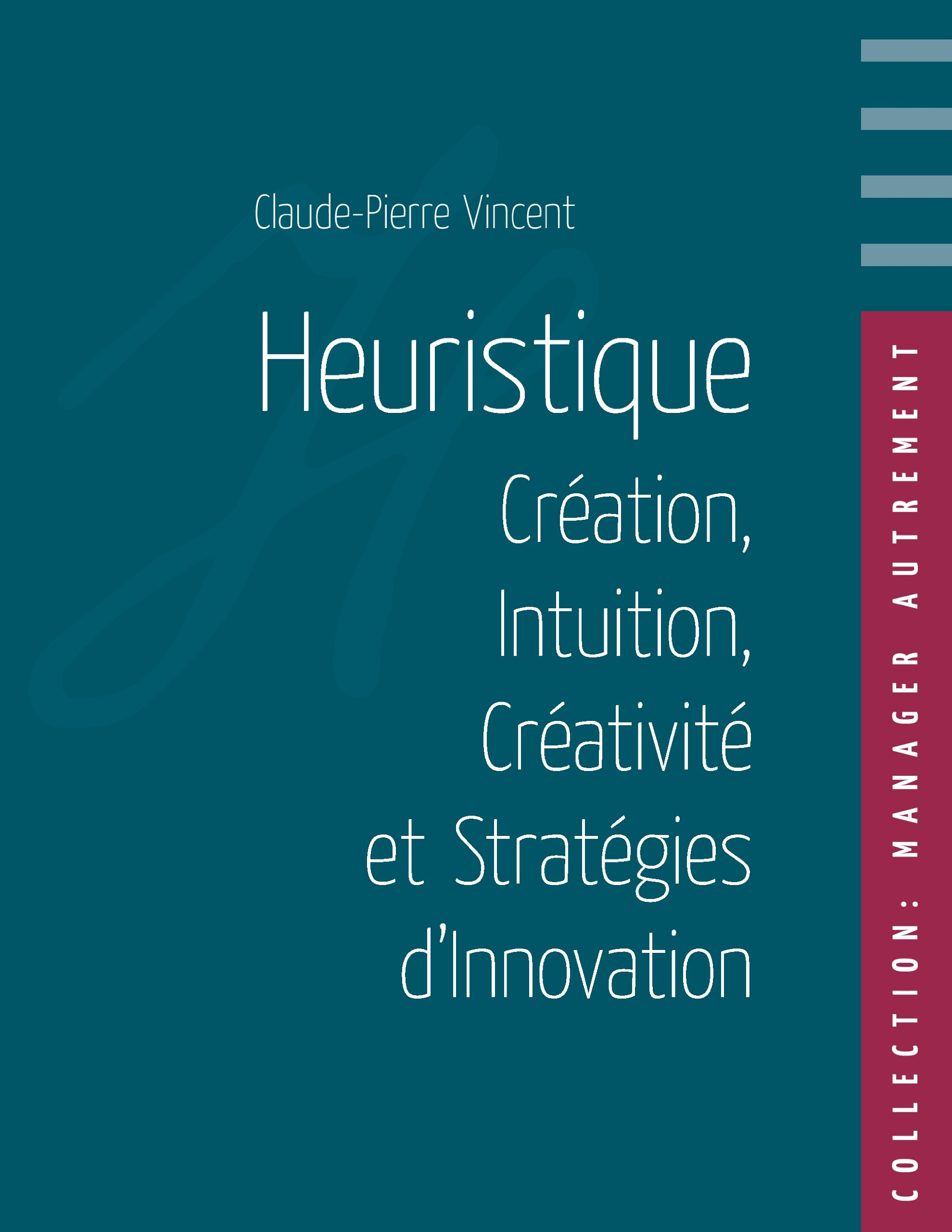 Heuristique : Création, Intuition, Créativité et Stratégies d'Innovation