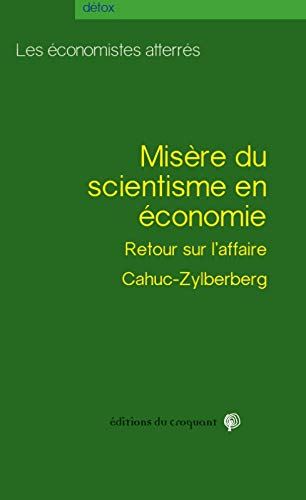 Misère du scientisme en économie : retour sur l'affaire Cahuc-Zylberberg