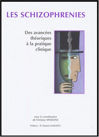 Les schizophrénies : des avancées théoriques à la pratique clinique