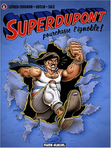 Superdupont. Vol. 6. Superdupont pourchasse l'ignoble !