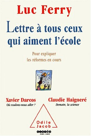 Lettre à tous ceux qui aiment l'école : pour expliquer les réformes en cours. Où voulons-nous aller 