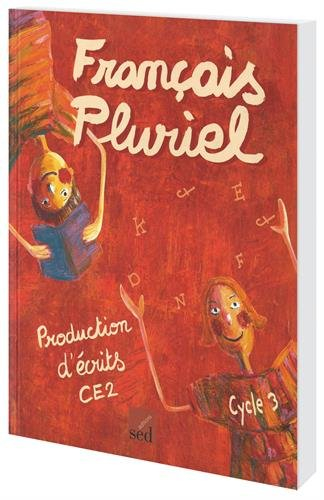 Français pluriel : production d'écrits CE2, cycle 3