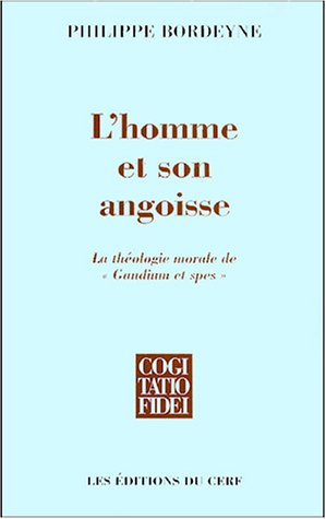 L'homme et son angoisse : la théologie morale de Gaudium et Spes