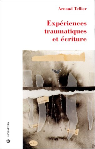 Expériences traumatiques et écriture