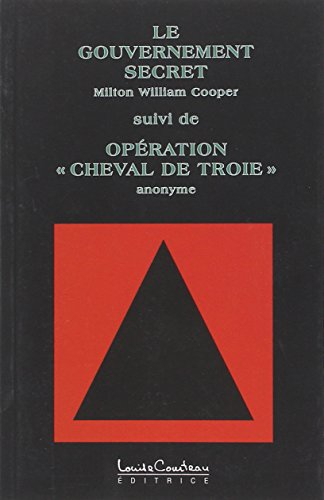 Le Gouvernement secret. Opération Cheval de Troie