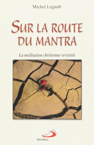 Sur la route du mantra : méditation chrétienne revisitée