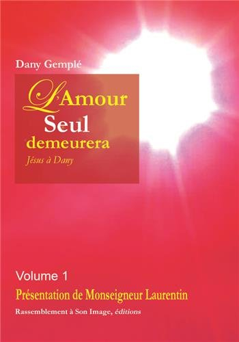 L'amour seul demeurera : Jésus à Dany. Vol. 1