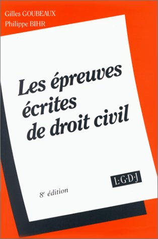 Les épreuves écrites de droit civil : dissertation, consultation, commentaire d'arrêt : méthodes et 