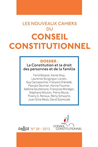Nouveaux cahiers du Conseil constitutionnel (Les), n° 39. La Constitution et le droit des personnes 