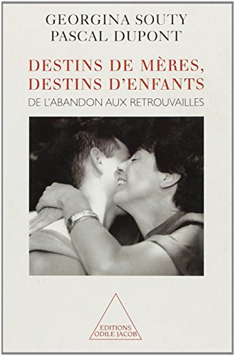 Destins de mères, destins d'enfants : de l'abandon aux retrouvailles