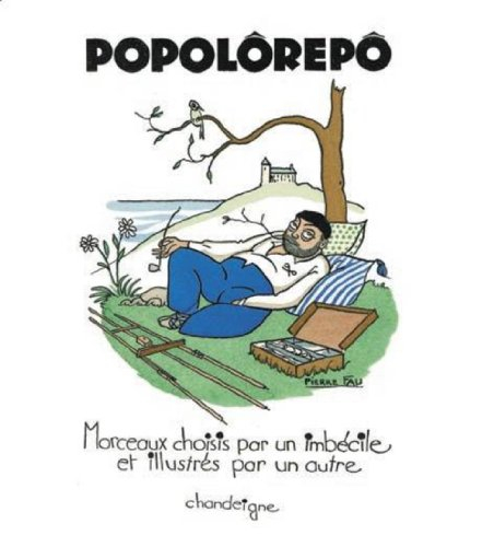 Popolôrepô : morceaux choisis par un imbécile et illustrés par un autre