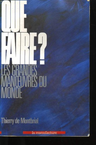 Que faire ? : les grandes manoeuvres du monde