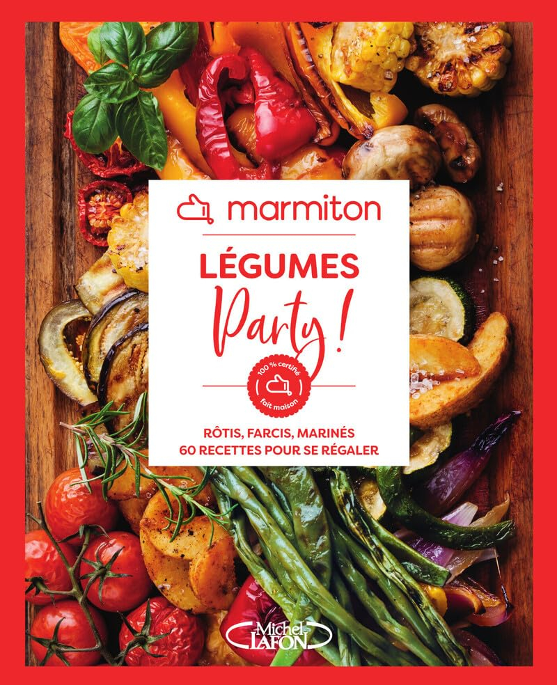 Légumes party ! : rôtis, farcis, marinés : 60 recettes pour se régaler