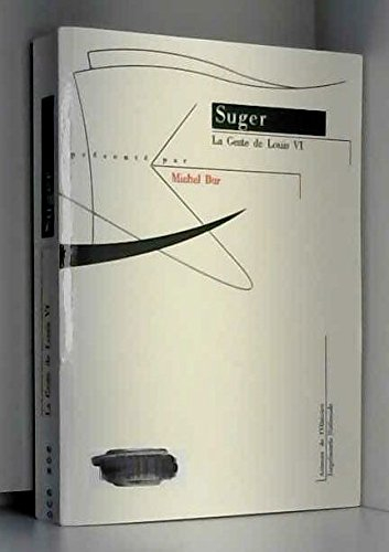 La Geste de Louis VI : et autres oeuvres