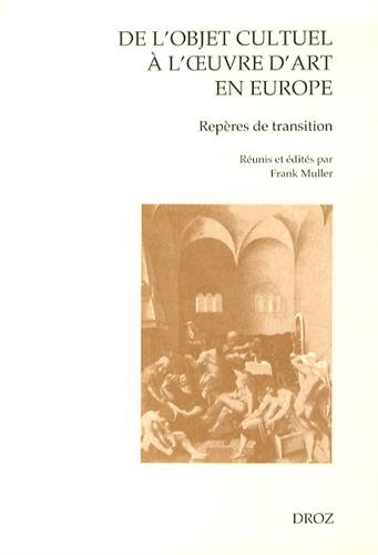 De l'objet cultuel à l'oeuvre d'art en Europe : repères de transition