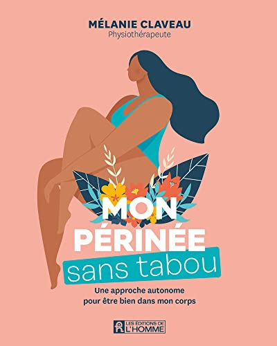 Mon périnée sans tabou : approche autonome pour être bien dans mon corps