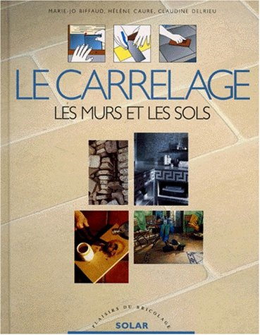 Le carrelage : les murs et les sols