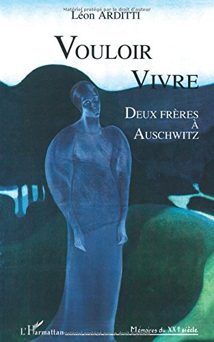 Vouloir vivre : deux frères à Auschwitz
