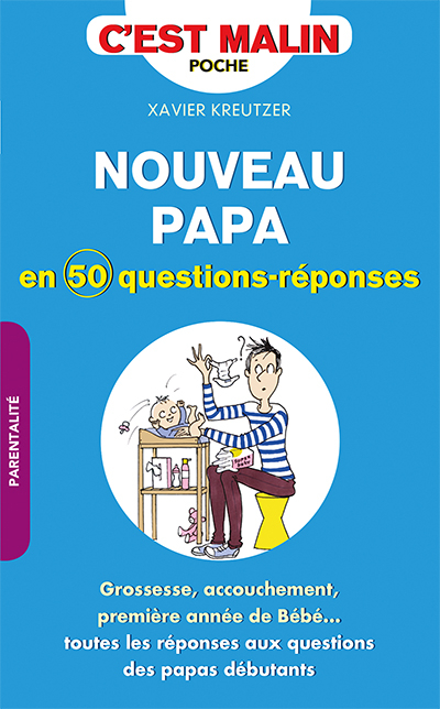 Nouveau papa : en 50 questions-réponses