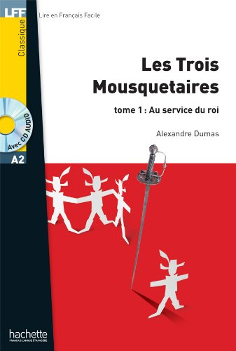 Les trois mousquetaires. Vol. 1. Au service du roi : niveau A2
