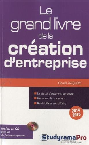 Le grand livre de la création d'entreprise : 2014-2015