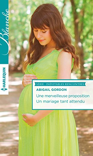 Une merveilleuse proposition. Un mariage tant attendu : inévitables rencontres