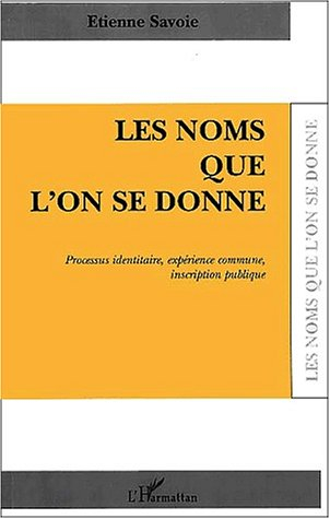 Les noms que l'on se donne : processus identitaire, expérience commune, inscription publique