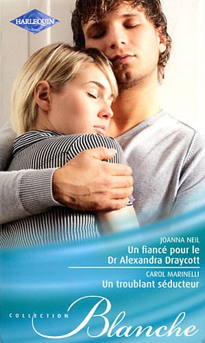 Un fiancé pour le Dr Alexandra Draycott. Un troublant séducteur