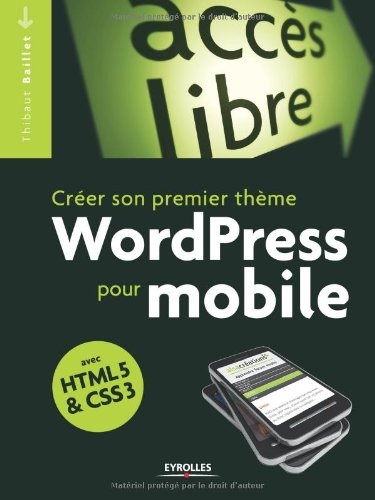 Créer son premier thème WordPress pour mobile : avec HTML 5 & CSS 3