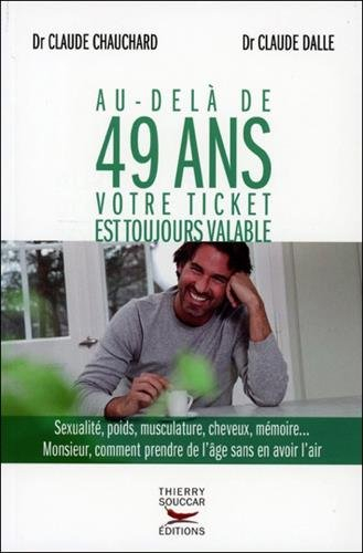 Au-delà de 49 ans votre ticket est toujours valable : sexualité, poids, musculature, cheveux, mémoir