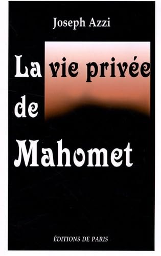 La vie privée de Mahomet : d'après les auteurs musulmans